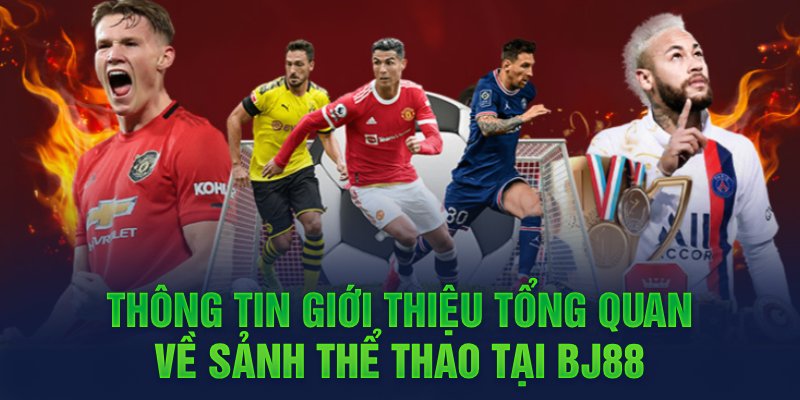 Thể Thao BJ88 – Cá Độ Bóng Đá Hàng Đầu thị trường 2023