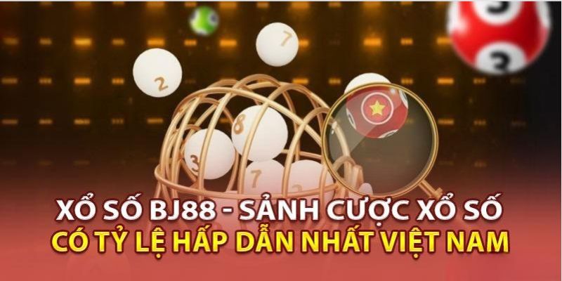 Xổ Số BJ88 – Cá Cược Xổ Số cực hot Tại Nhà Cái BJ88